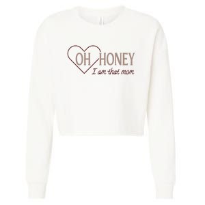 Oh Honey I Am That Mom Funny Quotes For Mom Cropped Pullover Crew