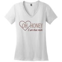 Oh Honey I Am That Mom Funny Quotes For Mom Women's V-Neck T-Shirt