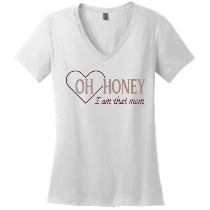 Oh Honey I Am That Mom Funny Quotes For Mom Women's V-Neck T-Shirt