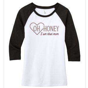 Oh Honey I Am That Mom Funny Quotes For Mom Women's Tri-Blend 3/4-Sleeve Raglan Shirt