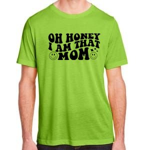 Oh Honey I Am That Mom Funny Groovy Quotes For Mom Adult ChromaSoft Performance T-Shirt