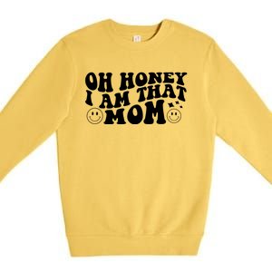 Oh Honey I Am That Mom Funny Groovy Quotes For Mom Premium Crewneck Sweatshirt