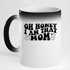 Oh Honey I Am That Mom Funny Groovy Quotes For Mom 11oz Black Color Changing Mug