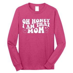 Oh Honey I Am That Mom Funny Groovy Quotes For Mom Long Sleeve Shirt