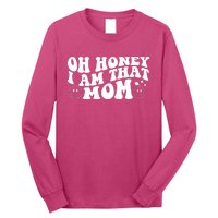 Oh Honey I Am That Mom Funny Groovy Quotes For Mom Long Sleeve Shirt