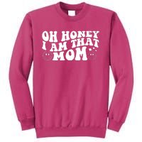 Oh Honey I Am That Mom Funny Groovy Quotes For Mom Sweatshirt