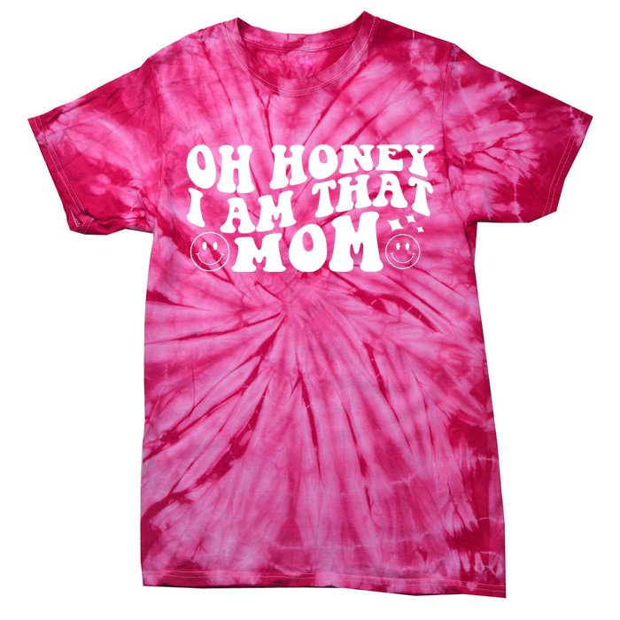 Oh Honey I Am That Mom Funny Groovy Quotes For Mom Tie-Dye T-Shirt