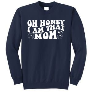 Oh Honey I Am That Mom Funny Groovy Quotes For Mom Tall Sweatshirt