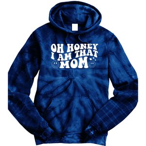 Oh Honey I Am That Mom Funny Groovy Quotes For Mom Tie Dye Hoodie