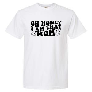 Oh Honey I Am That Mom Funny Groovy Quotes For Mom Garment-Dyed Heavyweight T-Shirt