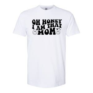 Oh Honey I Am That Mom Funny Groovy Quotes For Mom Softstyle CVC T-Shirt