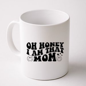 Oh Honey I Am That Mom Funny Groovy Quotes For Mom Coffee Mug