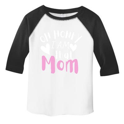 Oh Honey I Am That Mom Funny Sarcastic Mom Life Humorous Funny Gift Toddler Fine Jersey T-Shirt