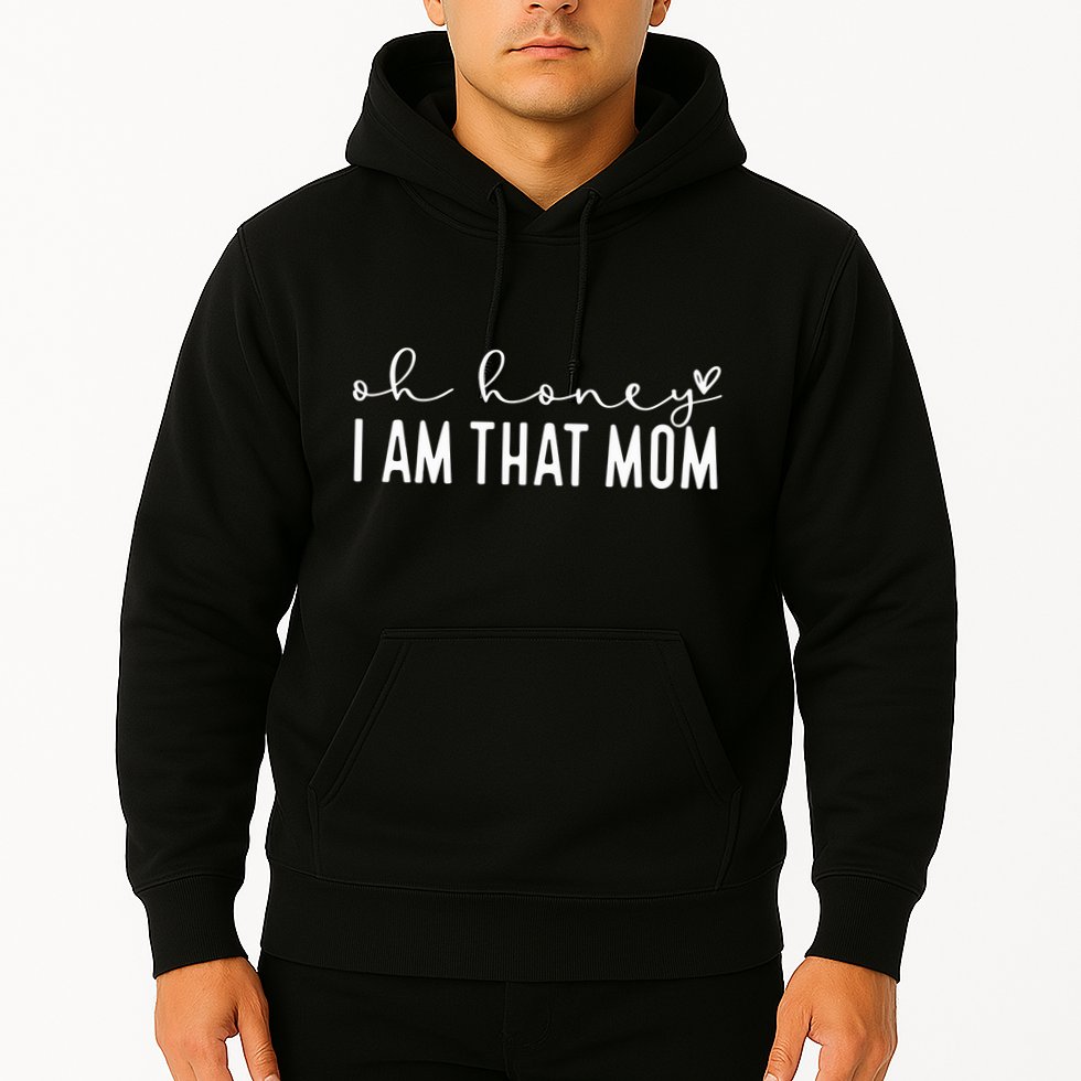Oh Honey I Am That Mom Hoodie