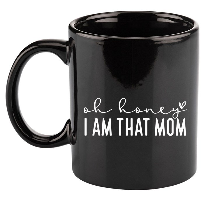 Oh Honey I Am That Mom 11oz C Handle Ceramic Mug