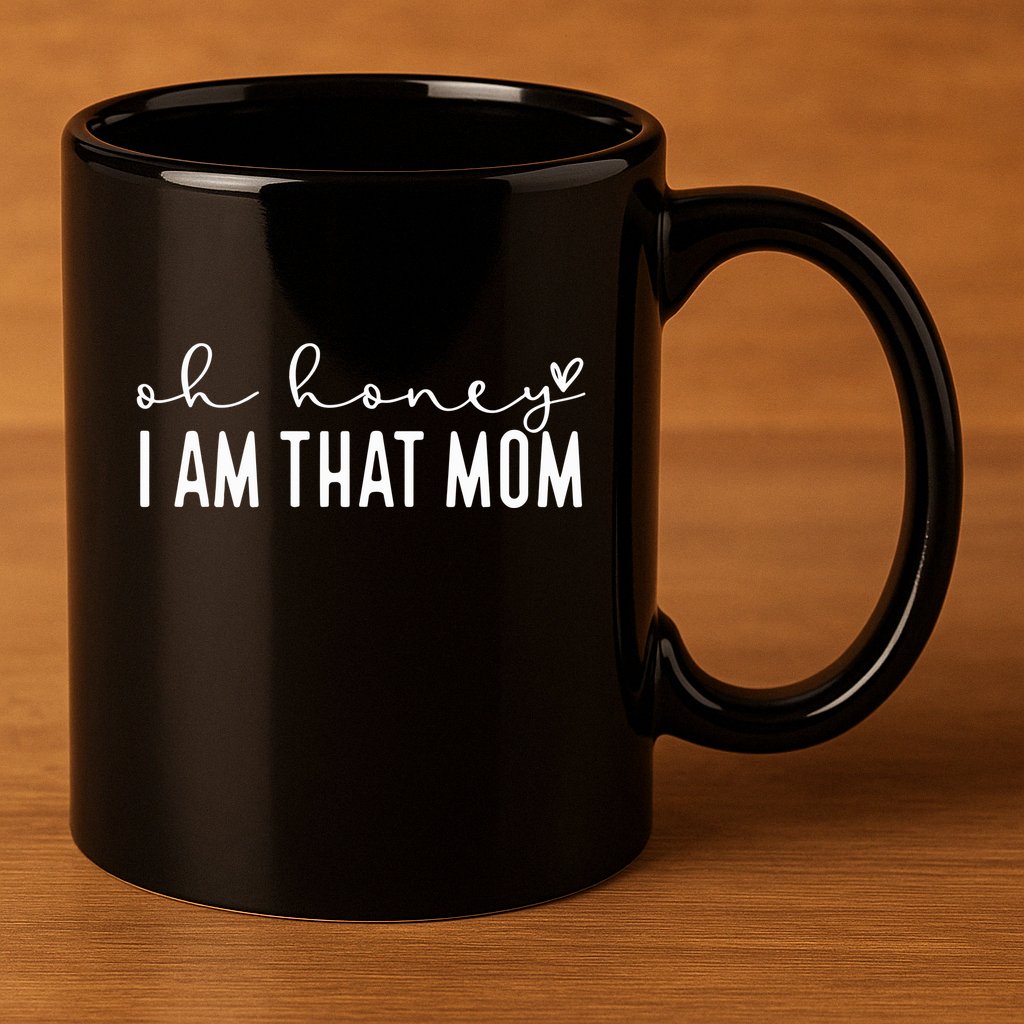 Oh Honey I Am That Mom 11oz C Handle Ceramic Mug