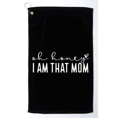 Oh Honey I Am That Mom Golf Towel