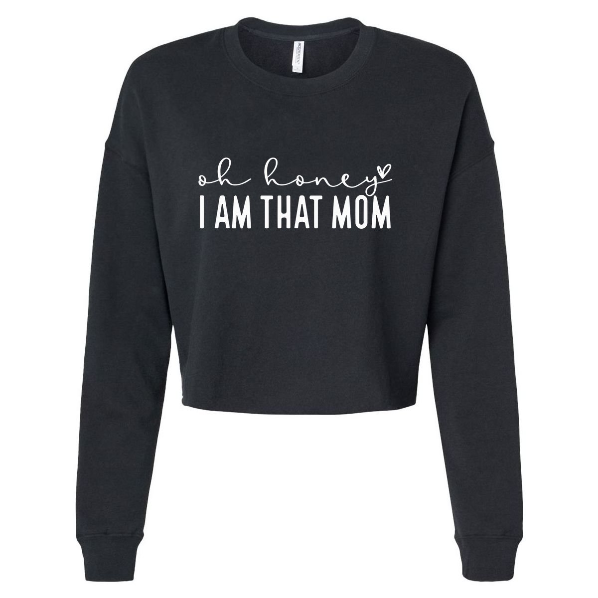 Oh Honey I Am That Mom Cropped Pullover Crew