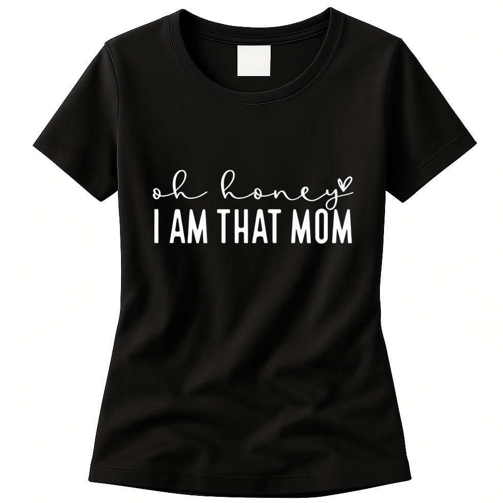 Oh Honey I Am That Mom Womens T-Shirt