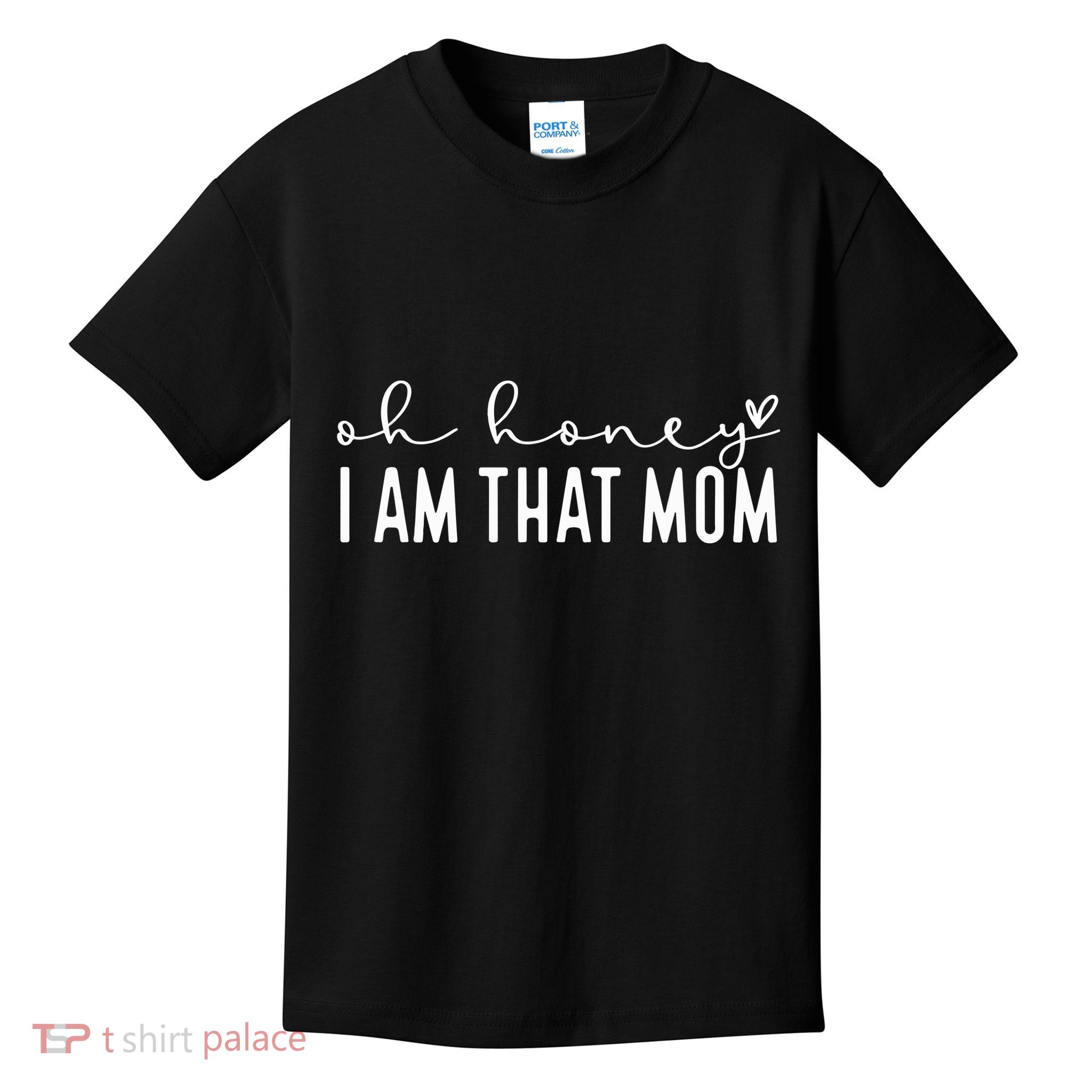 Oh Honey I Am That Mom Kids T-Shirt