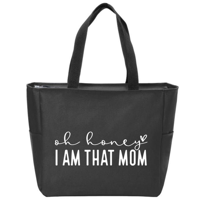 Oh Honey I Am That Mom Zip Tote Bag