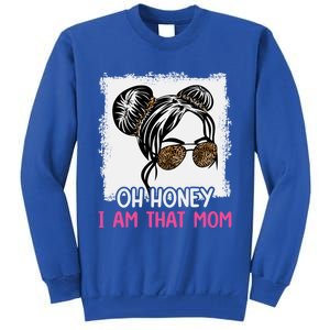 Oh Honey I Am That Mom Messy Hair Bun Leopard Gift Tall Sweatshirt