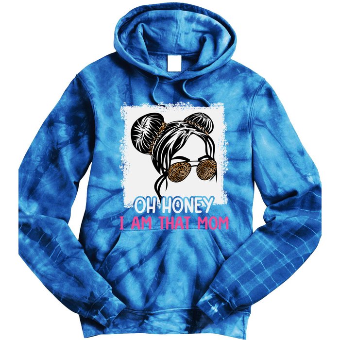 Oh Honey I Am That Mom Messy Hair Bun Leopard Gift Tie Dye Hoodie