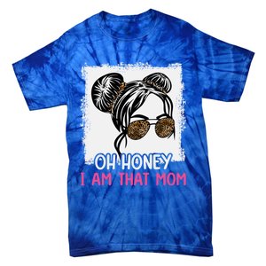 Oh Honey I Am That Mom Messy Hair Bun Leopard Gift Tie-Dye T-Shirt