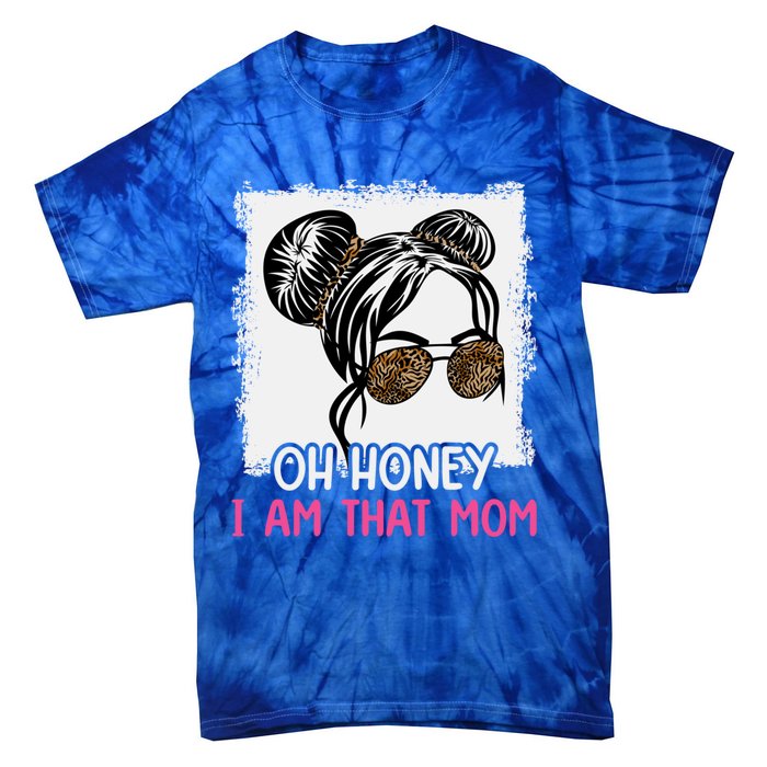 Oh Honey I Am That Mom Messy Hair Bun Leopard Gift Tie-Dye T-Shirt