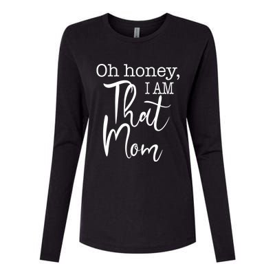 Oh Honey I Am That Mom Funny Mom Life Slogan For That Mom Gift Womens Cotton Relaxed Long Sleeve T-Shirt