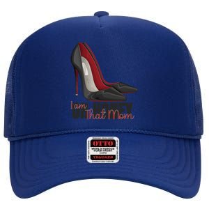 Oh Honey I Am That Mom S Shoes Heels Funny Gift High Crown Mesh Back Trucker Hat