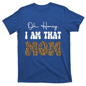 Oh Honey I Am That Mom Funny Mother Mama Gift T-Shirt