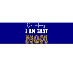 Oh Honey I Am That Mom Funny Mother Mama Gift Bumper Sticker