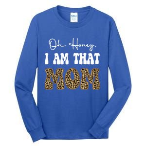 Oh Honey I Am That Mom Funny Mother Mama Gift Tall Long Sleeve T-Shirt