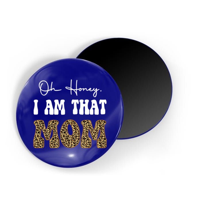 Oh Honey I Am That Mom Funny Mother Mama Gift Magnet