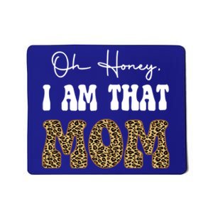 Oh Honey I Am That Mom Funny Mother Mama Gift Mousepad