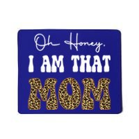 Oh Honey I Am That Mom Funny Mother Mama Gift Mousepad