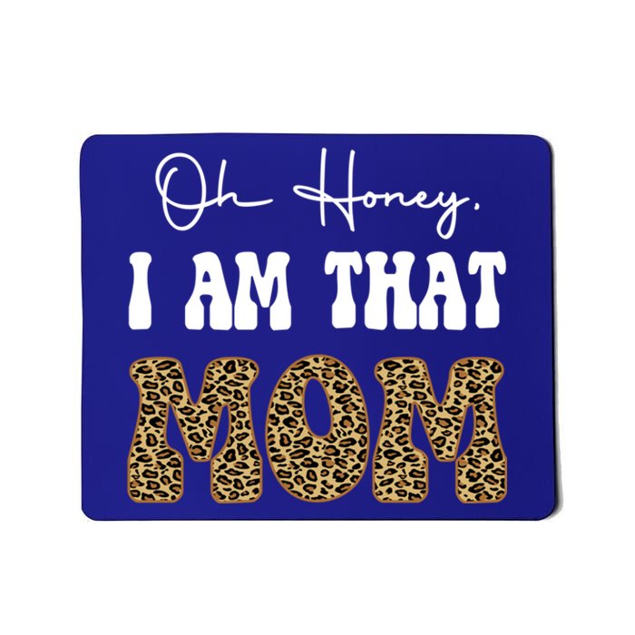 Oh Honey I Am That Mom Funny Mother Mama Gift Mousepad