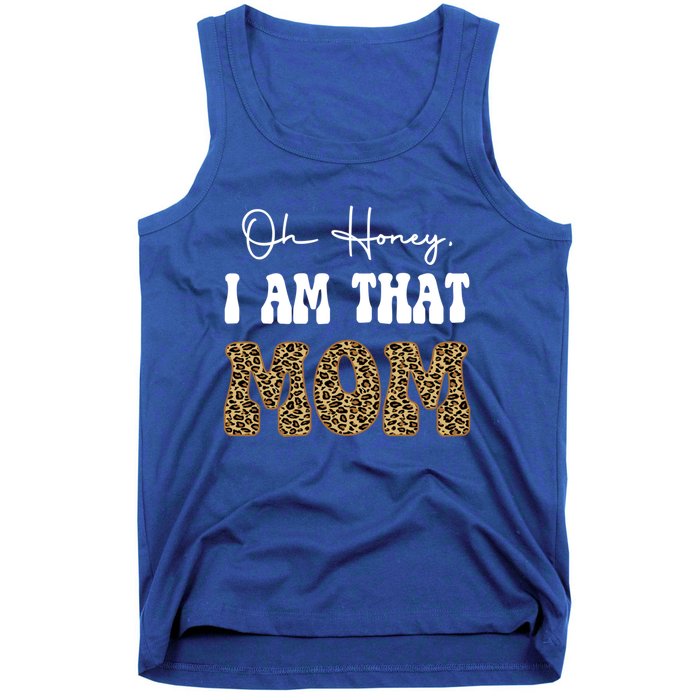 Oh Honey I Am That Mom Funny Mother Mama Gift Tank Top