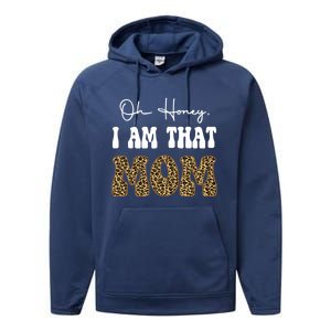 Oh Honey I Am That Mom Funny Mother Mama Gift Performance Fleece Hoodie