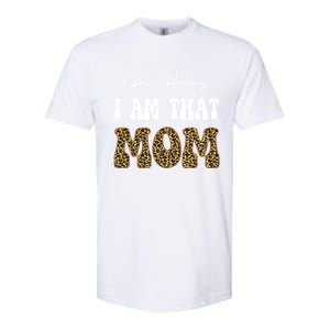 Oh Honey I Am That Mom Funny Mother Mama Gift Softstyle CVC T-Shirt