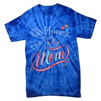 Oh Honey I Am That Mom Perfect Present Idea For Wife Gift Tie-Dye T-Shirt