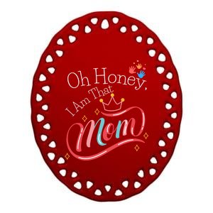 Oh Honey I Am That Mom Perfect Present Idea For Wife Gift Ceramic Oval Ornament