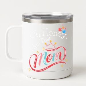 Oh Honey I Am That Mom Perfect Present Idea For Wife Gift 12 oz Stainless Steel Tumbler Cup