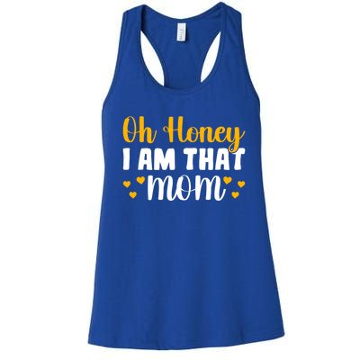 Oh Honey I Am That Mom Funny Mothers Day Gift Women's Racerback Tank