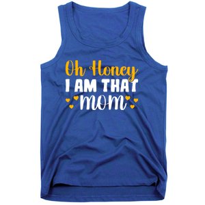 Oh Honey I Am That Mom Funny Mothers Day Gift Tank Top