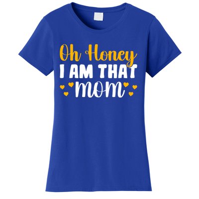 Oh Honey I Am That Mom Funny Mothers Day Gift Women's T-Shirt