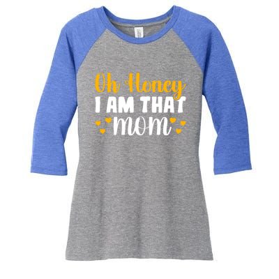 Oh Honey I Am That Mom Funny Mothers Day Gift Women's Tri-Blend 3/4-Sleeve Raglan Shirt