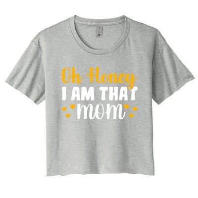 Oh Honey I Am That Mom Funny Mothers Day Gift Women's Crop Top Tee