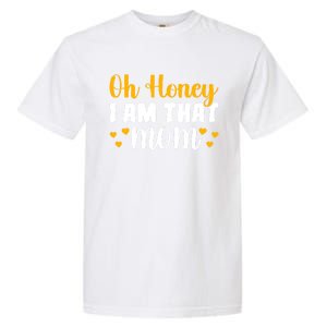 Oh Honey I Am That Mom Funny Mothers Day Gift Garment-Dyed Heavyweight T-Shirt